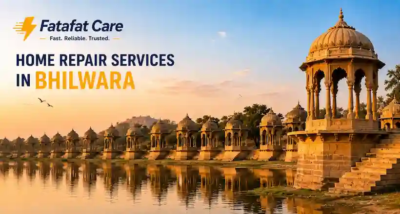 Home repair services in Bhilwara Rajasthan by Fatafat Care